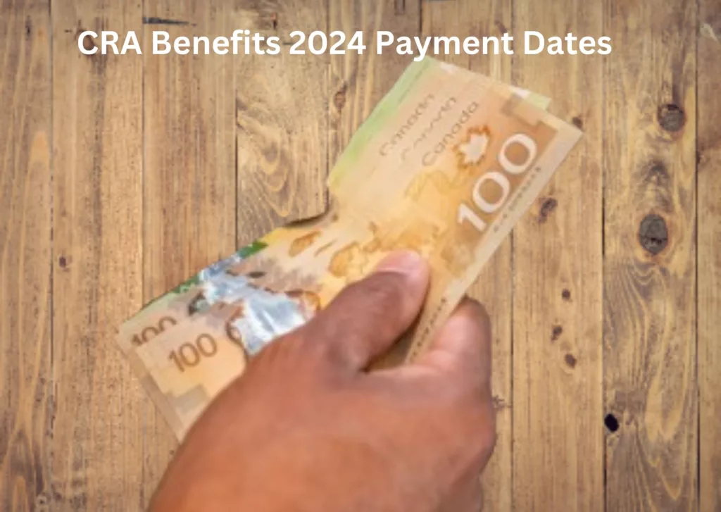 New CRA Benefits 2024 Payment Dates CPP, CWB, OAS, GST/HST