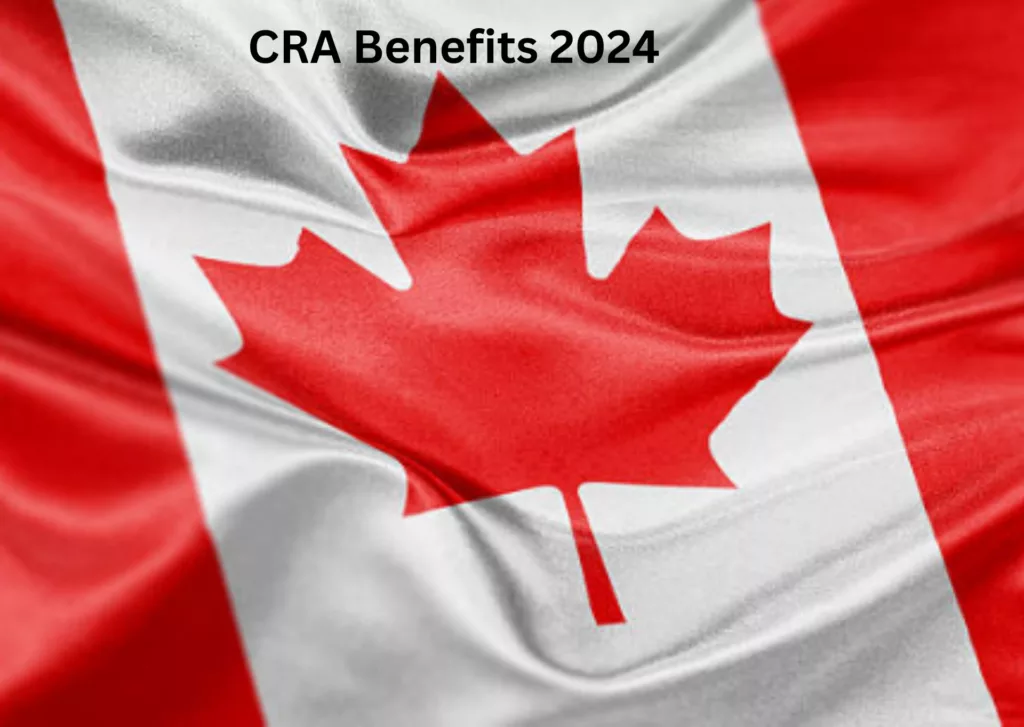 CRA Benefits 2024