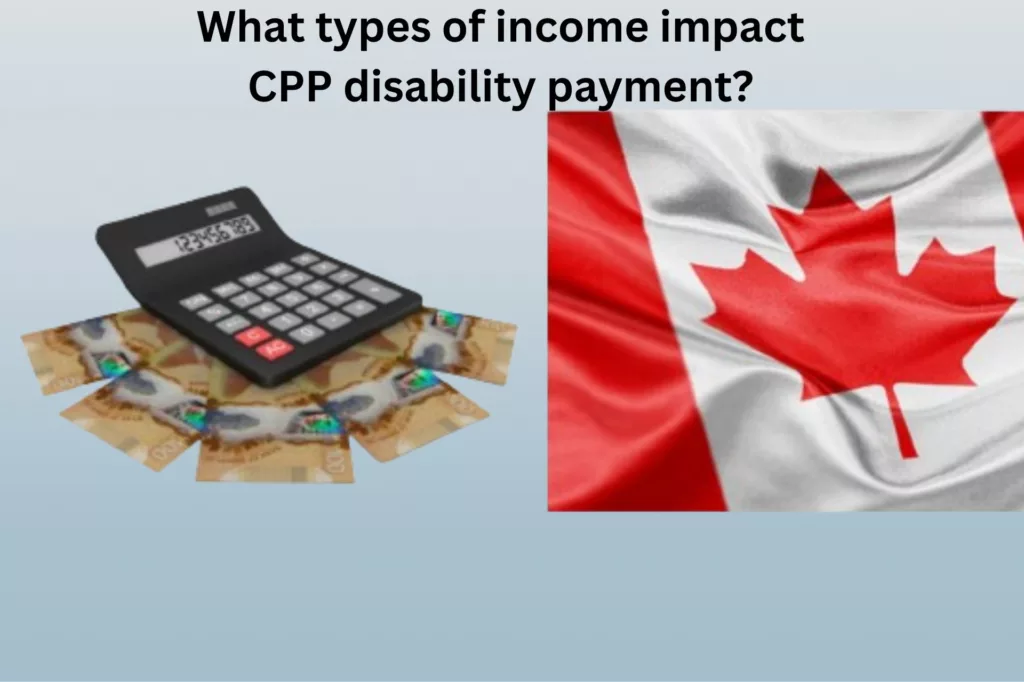 types of income impact CPP Disability payment