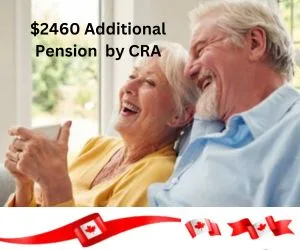 $2460 Additional Pension by CRA